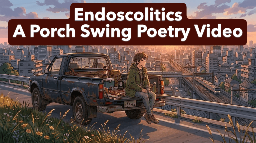 Endoscolitics – A Porch Swing Poetry&nbsp;Video